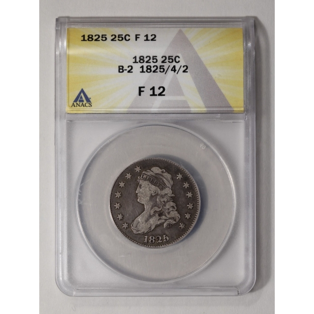 1825/4/2 25C Capped Bust Quarter F 12 ANACS