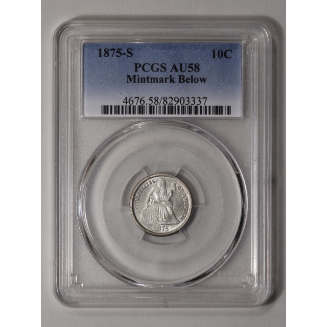 1875-S 10C Mintmark Below Liberty Seated Dime PCGS AU58